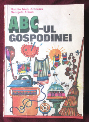 &amp;quot;ABC-ul GOSPODINEI&amp;quot;, Natalia Tautu-Stanescu, Georgeta Stoian, 1983 foto