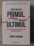 Daca nu esti primul, esti ultimul- Grant Cardone