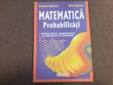 ELISABETA IORGULESCU MATEMATICA PROBABILITATI PENTRU LICEU,BACALAUREAT SI ADMITERE IN FACULTATE ELISABETA IORGULESCU