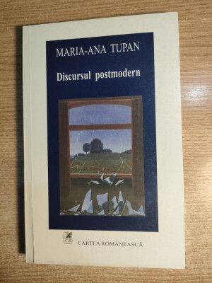 Discursul postmodern - Maria-Ana Tupan (Editura Cartea Romaneasca, 2002) foto
