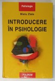 INTRODUCERE IN PSIHOLOGIE , EDITIA A III - A de MIELU ZLATE , 2000 *EDITIE CARTONATA ,
