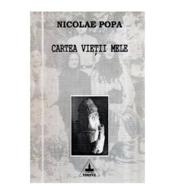 Nicolae Popa - Cartea vietii mele - roman in versuri - 116424 foto