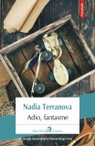 Adio, fantasme - Nadia Terranova - Polirom