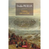 Lumea care n-a fost - Ovidiu Pecican, Polirom