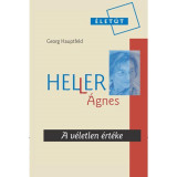 Heller &Aacute;gnes - A v&eacute;letlen &eacute;rt&eacute;ke - Georg Hauptfeld