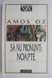 Carte Beletristica Sa nu pronunti: noapte - Amos Oz