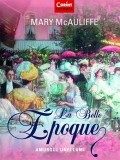 La Belle Epoque Amurgul unei lumi - de MARY MCAULIFFE