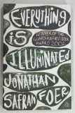 EVERYTHING IS ILLUMINATED by JONATHAN SAFRAN FOER , 2003