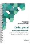 Codul penal comentat si adnotat pentru uzul studentilor si al candidatilor la examenele de admitere in profesie Ed. Spiralata - Mihail Udroiu, George