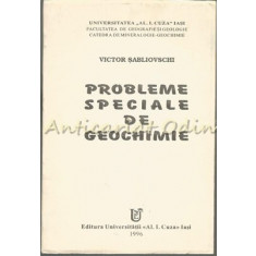 Probleme Speciale De Geochimie - Victor Sabliovschi