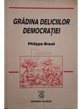 Philippe Braud - Gradina deliciilor democratiei