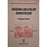 Philippe Braud - Gradina deliciilor democratiei