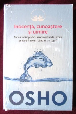 &amp;quot;Inocenta, cunoastere si uimire. Ce s-a intamplat cu sentimentul...&amp;quot;, OSHO foto