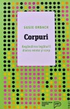 Corpuri. Regandirea legaturii dintre minte si corp - 2018 - Susie Orbach ($T402), Trei
