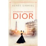 K&ouml;sz&ouml;n&ouml;m, Monsieur Dior - Agnes Gabriel
