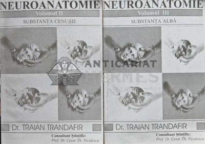 Neuroanatomie Vol. 2-3 substanta cenusie, substanta alba - 1997 - Traian Trandafir (AC27) foto
