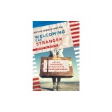 Welcoming the Stranger: Justice, Compassion &amp; Truth in the Immigration Debate