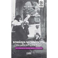 Romania necunoscuta. Din satra la palatul regal, E.O. Hoppe