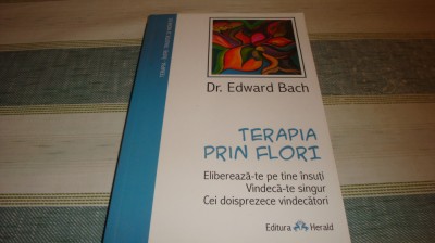 Edward Bach - Terapia prin flori - 2011 foto