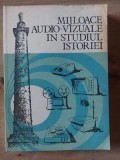 Mijloace audio-vizuale in studiul istoriei- T. Mucica