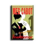 A legs&ouml;t&eacute;tebb &oacute;ra - Medi&aacute;tor IV. - Meg Cabot