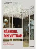 Razboiul din Vietnam. Infrangerea unei superputeri/***