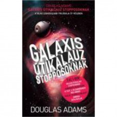 Galaxis Útikalauz stopposoknak - A világ leghosszabb trilógiája öt részben - Douglas Adams