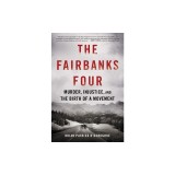 The Fairbanks Four: Murder, Injustice, and the Birth of a Movement