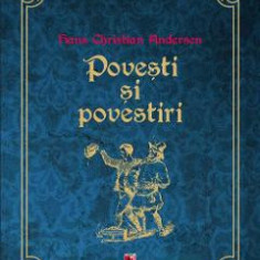 Povesti si povestiri - Hans Christian Andersen