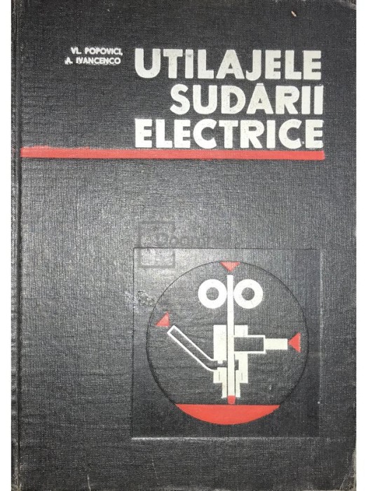 Vl. Popovici - Utilajele sudarii electrice (Editia: 1968)