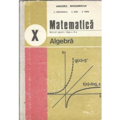 Matematica. Algebra. Manual pentru clasa a X-a - C. Nastasescu, C. Nita, S. Popa