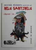 NELU SANTINELU - CAPRAR LA COTROCENI ( JURNAL DE GHERETA ) de MIRCEA DINESCU , 1998 * PREZINTA HALOURI DE APA