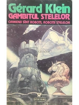 Gerard Klein - Gambitul stelelor. Oameni sunt roboti, robotii stelelor (Editia: 1994) foto
