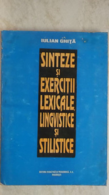 Iulian Ghita - Sinteze si exercitii lexicale, lingvistice si stilistice, 1995 foto