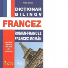 Dictionar bilingv. Roman - Francez / Francez - Roman - Anca Benea