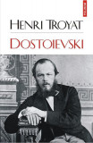 Dostoievski - Paperback brosat - Henri Troyat - Polirom