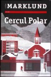 Cercul Polar - Liza Marklund, Editura Trei, 2022, Fiction Connection, Carte Politista, Romana, Paperback