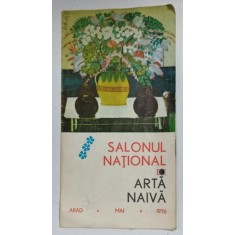 SALONUL NATIONAL DE ARTA NAIVA , ARAD , MAI , 1976 , PLIANT