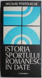 Istoria Sportului Romanesc in Date - Nicolae Postolache - Carte de Sport, Hobby