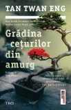 Grădina cețurilor din amurg - Paperback brosat - Tan Twan Eng - Trei