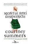 Secretul fetei (im)perfecte - Courtney Summers - Corint
