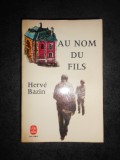 Cumpara ieftin HERVE BAZIN - AU NOM DU FILS (Le livre de poche)