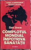,,CODEX ALIMENTARIUS&quot;ADEVARURI ASCUNSE/COMPLOTUL MONDIAL IMPOTRIVA SANATATII...