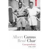 Corespondenta. 1946-1959 - Albert Camus, Rene Char