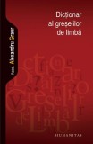 Dictionar al greselilor de limba (Editia 2012) - Humanitas
