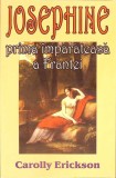 Josephine, Prima Imparateasa a Frantei - Carolly Erickson, Lider, 2004, Romana, Roman, Biografic, Paperback