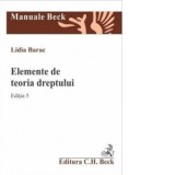 Elemente de teoria dreptului. Editia 5 - Lidia Barac