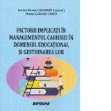 Factorii implicati in managementul carierei in domeniul educational si gestionarea lor - Larisa Ileana Casangiu, Diana Gabriela Ciofu