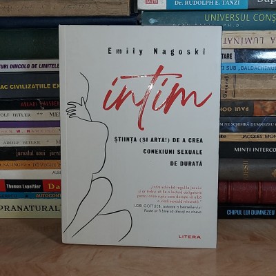EMILY NAGOSKI - INTIM : STIINTA DE A CREA CONEXIUNI SEXUALE DE DURATA , 2024 * foto