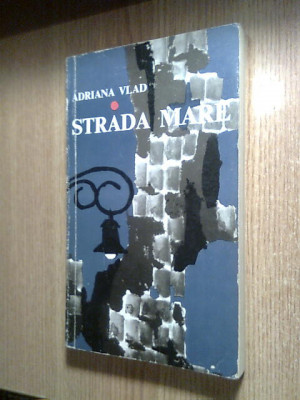 Adriana Vlad [Annie Bentoiu] - Strada mare (Editura pentru Literatura, 1969) foto